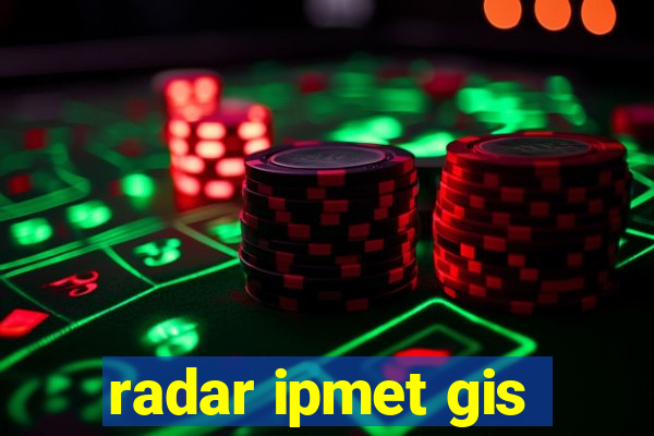 radar ipmet gis